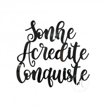 Letreiro “Sonhe, Acredite, Conquiste”,